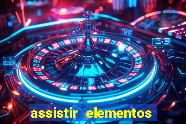 assistir elementos filme completo dublado drive